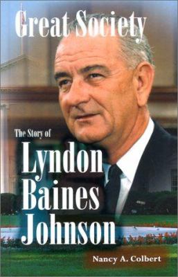 Great society : the story of Lyndon Baines Johnson