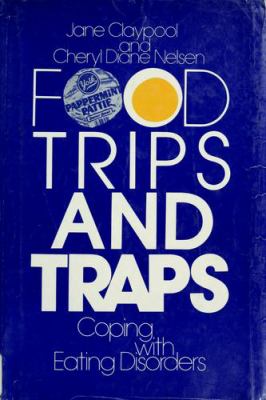 Food trips and traps : coping with eating disorders
