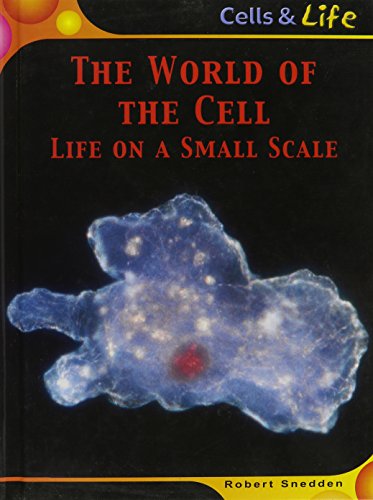 The world of the cell : life on a small scale