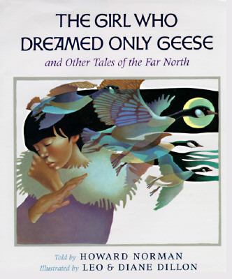 The girl who dreamed only geese, and other tales of the Far North