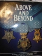 Above and beyond : a history of the Medal of Honor from the Civil War to Vietnam