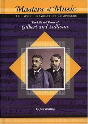 The life and times of Gilbert and Sullivan