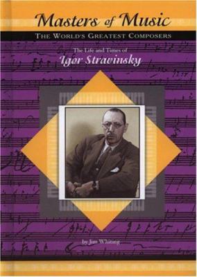 The life and times of Igor Stravinsky