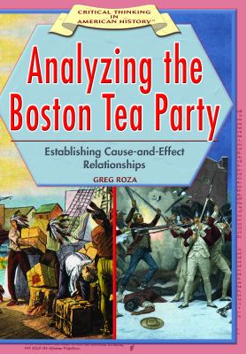 Analyzing the Boston Tea Party : establishing cause-and-effect relationships