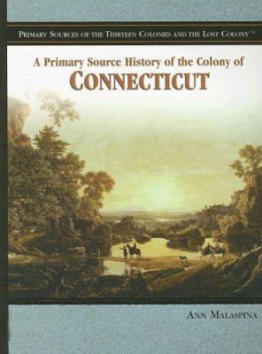 A primary source history of the colony of Connecticut