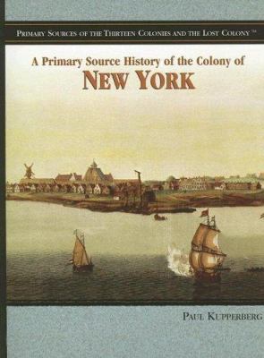 A primary source history of the colony of New York