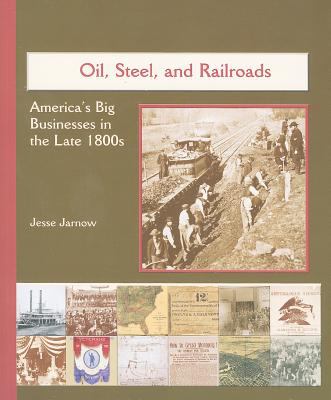 Oil, steel, and railroads : America's big businesses in the late 1800s