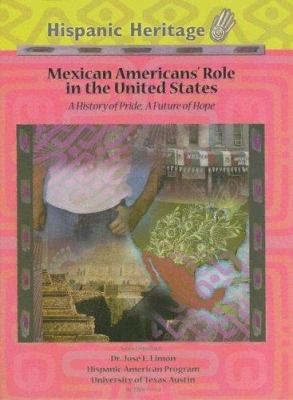Mexican Americans' role in the United States : a history of pride, a future of hope