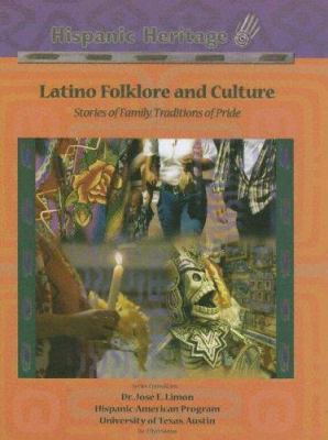 Latino folklore and culture : stories of family, traditions of pride