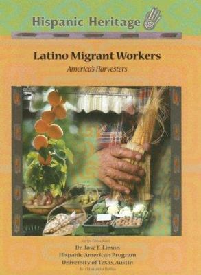 Latino migrant workers : America's harvesters