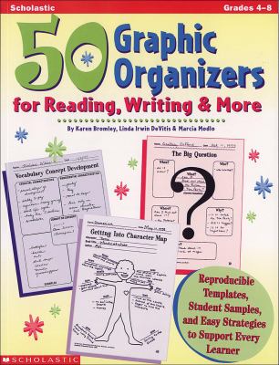 50 graphic organizers for reading, writing & more : reproducible templates, student samples, and easy strategies to support every learner