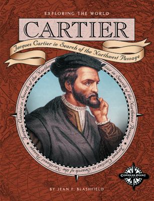 Cartier : Jacques Cartier in search of the Northwest Passage