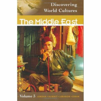 Discovering world cultures. : the Middle East. Volume 3, Jordan, Kuwait, Lebanon, Oman :