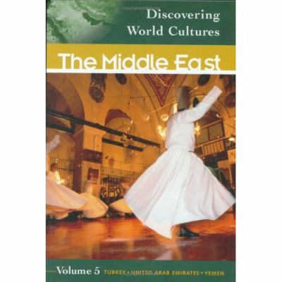 Discovering world cultures. : the Middle East. Volume 5, Turkey, United Arab Emirates, Yemen :