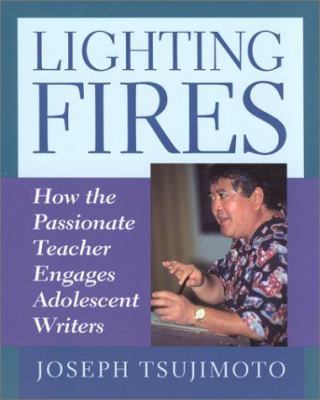 Lighting fires : how the passionate teacher engages adolescent writers