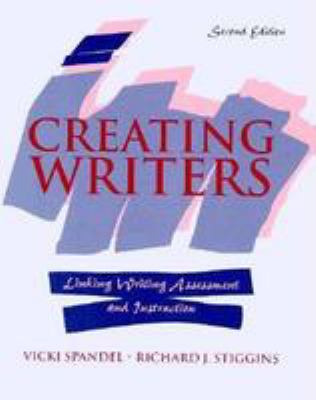 Creating writers : linking writing assessment and instruction