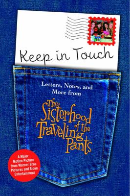 Keep in touch : letters, notes, and more from The sisterhood of the traveling pants.