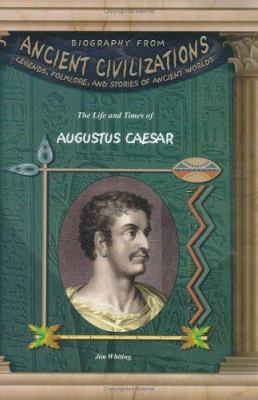The life and times of Augustus Caesar