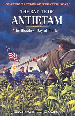 The Battle of Antietam : "the bloodiest day of battle"