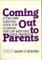 Coming out to parents : a two-way survival guide for lesbians and gay men and their parents