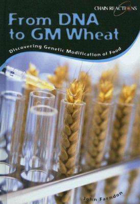 From DNA to GM wheat : discovering genetic modification of food
