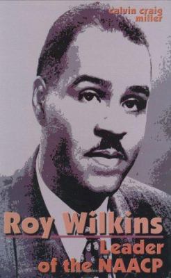 Roy Wilkins : leader of the NAACP