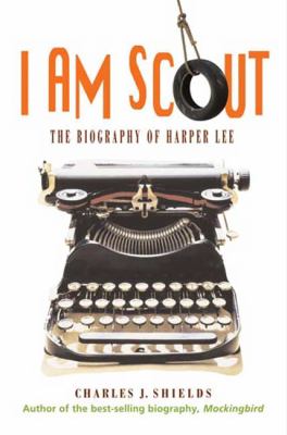 I am Scout : a biography of Harper Lee
