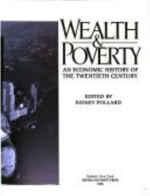 Wealth & poverty : an economic history of the twentieth century
