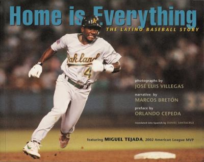 Home is everything : the Latino baseball story