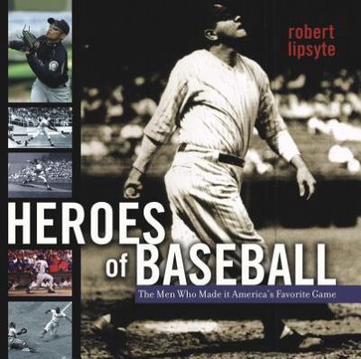 Heroes of baseball : the men who made it America's favorite game