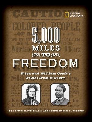 5,000 miles to freedom : Ellen and William Craft's flight from slavery