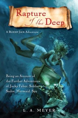 Rapture of the deep : being an account of the further adventures of Jacky Faber, soldier, sailor, mermaid, spy