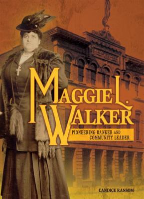 Maggie L. Walker : pioneering banker and community leader