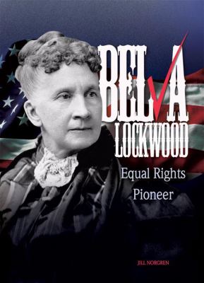 Belva Lockwood : equal rights pioneer