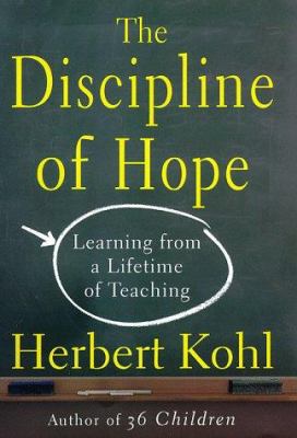 The discipline of hope : learning from a lifetime of teaching
