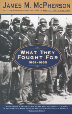 What they fought for : 1861-1865