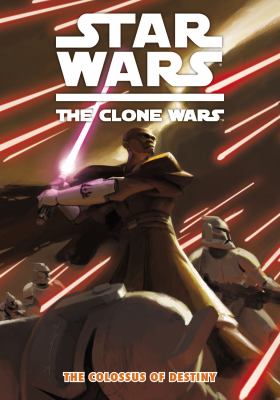 Star wars the clone wars : The colossus of destiny.