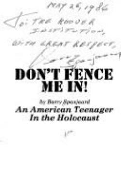 DON'T FENCE ME IN! : an American teenager in the Holocaust