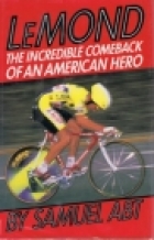 LeMond : the incredible comeback of an American hero