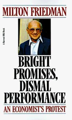 Bright promises, dismal performance : an economist's protest