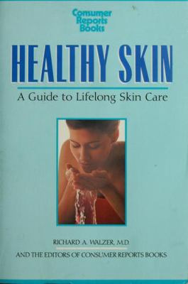 Healthy skin : a guide to lifelong skin care