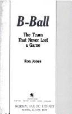B-ball : the team that never lost a game