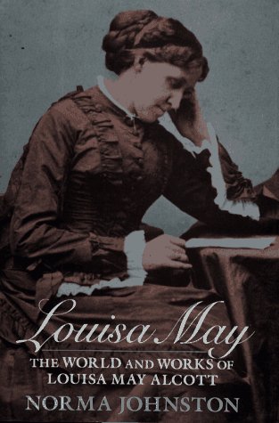 Louisa May : the world and works of Louisa May Alcott