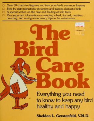 The bird care book : everything you need to know to keep any bird healthy and happy