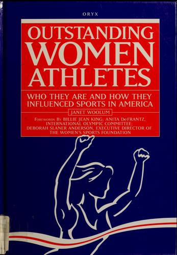 Outstanding women athletes : who they are and how they influenced sports in America