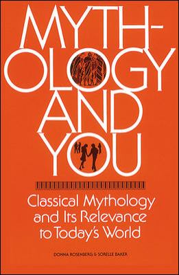 Mythology and you : classical mythology and its relevance to today's world