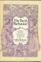 The best behavior; : the course of good manners - from antiquity to the present - as seen through courtesy and etiquette books,