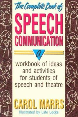 The complete book of speech communication : a workbook of ideas and activities for students of speech and theatre