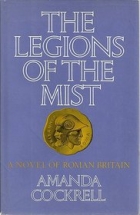 The legions of the mist : a novel of Roman Britain