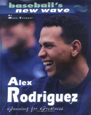 Alex Rodriguez : gunning for greatness